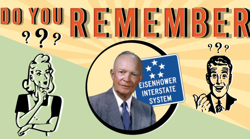 Do you remember the Eisenhower Interstate System